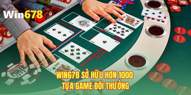 WIN678 sở hữu hơn 1000 tựa game đổi thưởng
